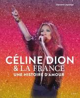 Céline Dion & la France / une histoire d'amour, Une histoire d'amour