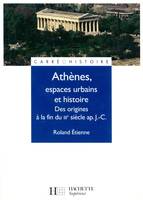 Athènes, espaces urbains et histoire - Des origines à la fin du IIIe siècle ap. J.-C., Des origines à la fin du IIIe siècle ap. J.C.