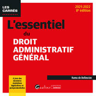 L'essentiel du droit administratif général, À jour des dernières évolutions législatives et jurisprudentielles