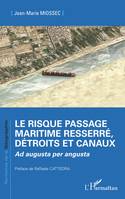 Le risque passage maritime resserré, détroits et canaux, <em>ad augusta per angusta</em>