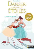 Danser jusqu'aux étoiles : Corps de ballet - Tome 3 - Opéra de Paris - Dès 13 ans