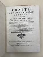 Traité des servitudes réelles à l'usage de tous les Parlemens et siège du Royaume, soit de pays de droit écrit, soit pays coutumiers et aussi à l'usage de la Flandre impériale et d'une partie de l'Allemagne