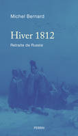 Hiver 1812 (Prix Spécial du jury de la Fondation Napoléon), Retraite de Russie