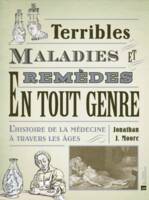 Terribles maladies et remèdes en tout genre, L'histoire de la médecine à travers les âges