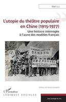 L'utopie du théâtre populaire en Chine (1915-1977), Une histoire interrogée à l'aune des modèles français