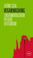 Veganwashing - L'instrumentalisation politique du véganisme