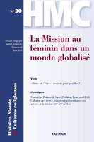 HISTOIRE, MONDE ET CULTURES RELIGIEUSES, N-30 LA MISSION AU FEMININ DANS UN MONDE GLOBALISE