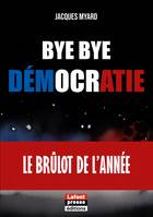 Bye bye démocratie, Le brûlot de l'année