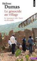Points Histoire Le Génocide au village, Le massacre des Tutsi au Rwanda
