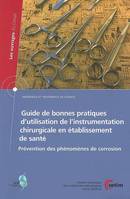 Guide de bonnes pratiques d'utilisation de l'instrumentation chirurgicale en établissement de santé - prévention des phénomènes de corrosion, prévention des phénomènes de corrosion