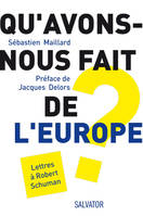 Qu'avons nous fait de l'Europe?, lettres à Robert Schuman