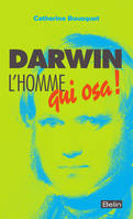 Darwin, l'homme qui osa..., L'homme qui osa !