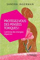 Protégez-vous des pensées toxiques !