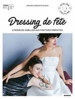 Dressing de fête, 8 modèles habillés aux finitions parfaites