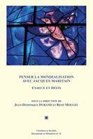 Penser la mondialisation avec Jacques Maritain, Enjeux et défis