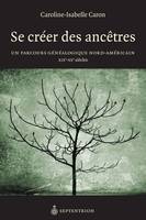 Se créer des ancêtres, Un parcours généalogique nord-américain XIXe-XXe siècles