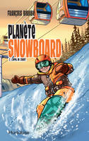 Planète snowboard - Tome 2, L'appel de l'Ouest