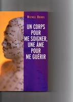 Un corps pour soigner, une âme pour me guérir