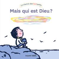 Mais qui est Dieu ?, Dieu c'est qui ?