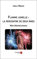 Flamme jumelle : la rencontre de deux âmes, Mon éternel amour