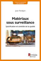 Matériaux sous surveillance, Spécification et contrôle de la qualité