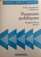 Finances publiques ., 1, Budget-Trésor, Finances publiques t. 1