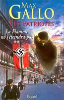 Les patriotes., 2, Les Patriotes - Tome 2 : La Flamme ne s'éteindra pas, [11 novembre 1940-août 1942]