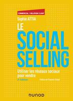 Le Social selling - 2e éd., Utiliser les réseaux sociaux pour vendre