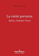La vérité pervertie, Balzac, Nabokov, Troyat