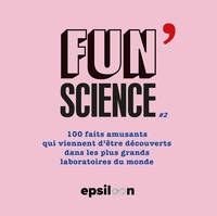 Fun Science 2, 150 faits amusants qui viennent d être découverts dans les plus grands laboratoires du monde