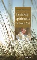 Que brille la lumière de Dieu / la vision spirituelle de Benoît XVI