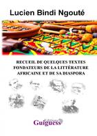 RECUEIL DE QUELQUES TEXTES FONDATEURS DE LA LITTÉRATURE AFRICAINE ET DE SA DIASPORA