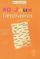 40 JEUX LITTERAIRES POUR TOUS 4E/3E