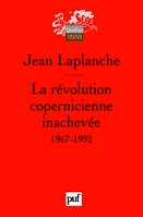 La révolution copernicienne inachevée, Travaux 1967-1992