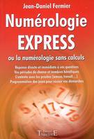 Numérologie express ou La numérologie sans calculs - réponse directe et immédiate à vos questions, vos périodes de chance et nombres bénéfiques, l', réponse directe et immédiate à vos questions, vos périodes de chance et nombres bénéfiques, l'entente a...