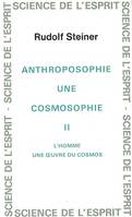 Anthro. Cosmosophie T. 2, Volume 2, L'homme, une oeuvre du cosmos : 11 conférences faites à Dornach du 21 octobre au 13 novembre 1921