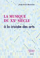 La Musique du XXe siècle a la croisée des arts