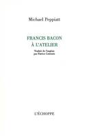 Francis Bacon a l'Atelier