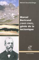 Marcel Bertrand (1847-1907) - Génie de la tectonique