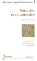 Corrosion et anticorrosion : pratique industrielle, pratique industrielle