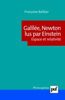 Galilée, Newton lus par Einstein, Espace et relativité