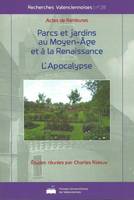 Parcs et jardins au Moyen-âge et à la Renaissance - L'Apocalypse, actes [des Colloques] de Rambures [2004 et 2007]