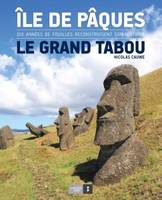 Ile de Pâques, le grand tabou : dix années de fouilles reconstruisent son histoire