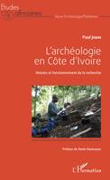 L'archéologie en Côte d'Ivoire, Histoire et fonctionnement de la recherche