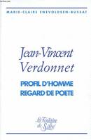 Jean-Vincent Verdonnet : Profil d'homme regard de poète, profil d'homme, regard de poète
