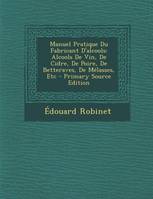 Manuel Pratique Du Fabricant D'Alcools, Alcools de Vin, de Cidre, de Poire, de Betteraves, de Melasses, Etc - Primary Source Edition