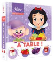 DISNEY BABY - Mes Premiers Pas - Imagier -À table !