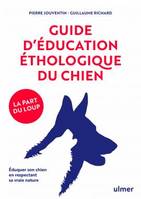 Guide d'éducation éthologique du chien, La part du loup : éduquer son chien en respectant sa vraie