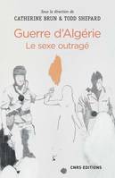 Guerre d'Algérie : le sexe outragé, Le sexe outragé