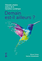 Demain est-il ailleurs ? Odyssée urbaine autour de la transition numérique, Odyssée urbaine autour de la transition numérique